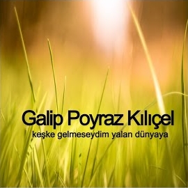 Keşke Gelmeseydim Yalan Dünyaya