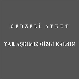 Yar Aşkımız Gizli Kalsın