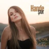 Çok Geç