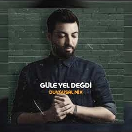 Güle Yel Değdi