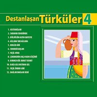 Destanlaşan Türküler 4