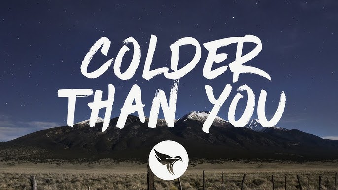 Colder Than You