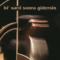 Bi sarıl sonra gidersin