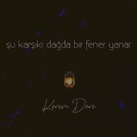 Şu Karşıki Dağda Bir Fener Yanar
