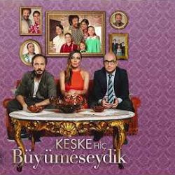 Keşke Hiç Büyümeseydik Dizi Müzikleri