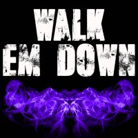 Walk Em Down