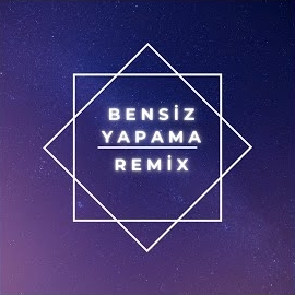 Bensiz Yapama Remix