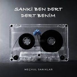 Sanki Ben Dert Dert Benim
