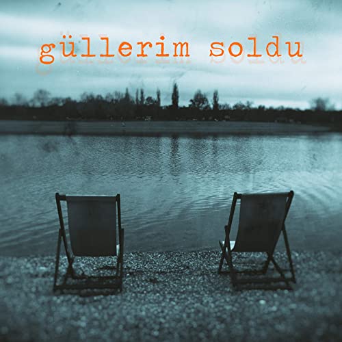 Güllerim Soldu