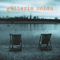 Güllerim Soldu