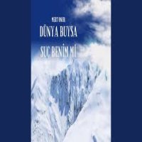 Dünya Buysa Suç Benim mi