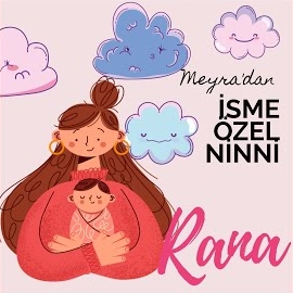 Rana İsmine Özel Ninni