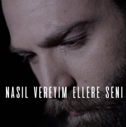 Nasıl Vereyim Ellere Seni