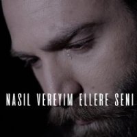 Nasıl Vereyim Ellere Seni