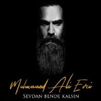 Sevdan Bende Kalsın