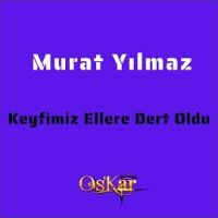 Keyfimiz Ellere Dert Oldu