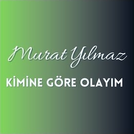 Kimine Göre Olayım