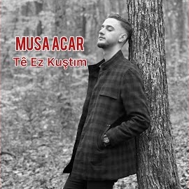 Te Ez Kuştım