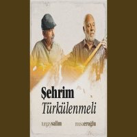 Şehrim Türkülenmeli