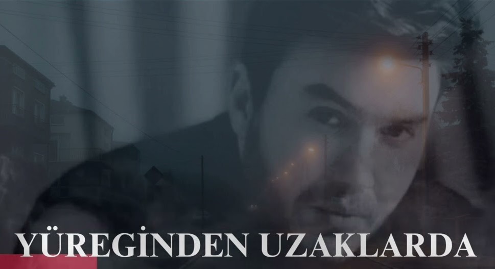 Yüreğinden Uzaklarda