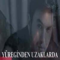 Yüreğinden Uzaklarda