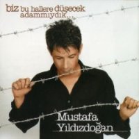 Biz Bu Hallere Düşecek Adammıydık