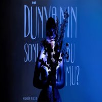 Dünyanın Sonu Bu mu