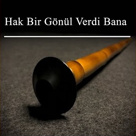Hak Bir Gönül Verdi Bana