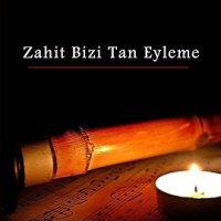 Zahit Bizi Tan Eyleme