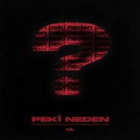 Peki Neden