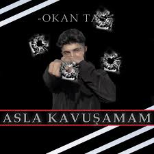 Asla Kavuşamam