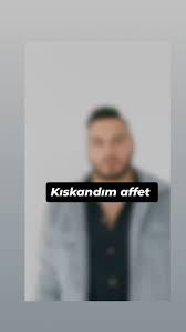 Kıskandım Affet