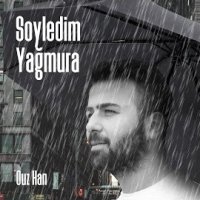 Söyledim Yağmura