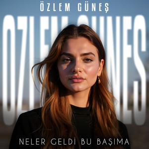Neler Geldi Bu Başıma