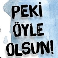 Peki öyle olsun