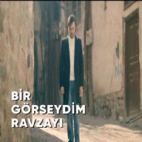 Bir Görseydim Ravzayı