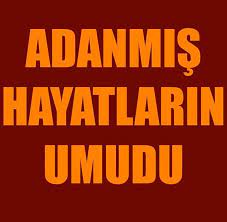 Adanmış Hayatların Umudu