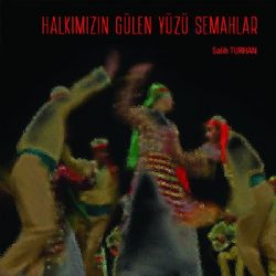 Halkımızın Gülen Yüzü Semahlar