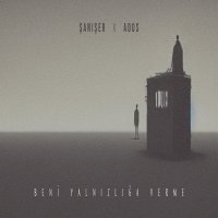 Beni Yalnızlığa Verme