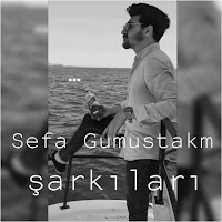 Sefa Gümüştakım Şarkıları