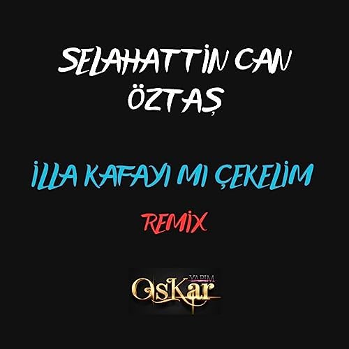 İlla Kafayımı Çekelim