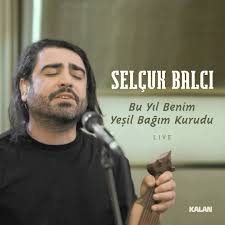 Bu Yıl Benim Yeşil Bağım Kurudu