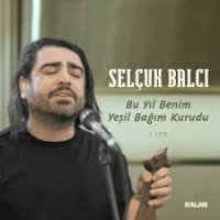 Bu Yıl Benim Yeşil Bağım Kurudu