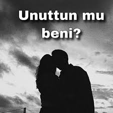 Unuttun Mu Beni