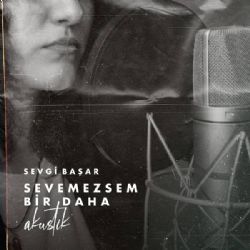 Sevemezsem Bir Daha