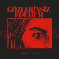 Gözlerinsiz Edemem