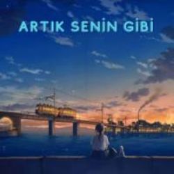 Artık Senin Gibi