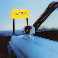 COME TRUE