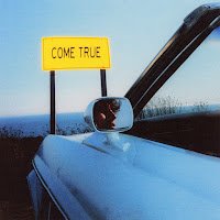 COME TRUE