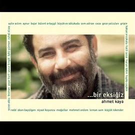 Bir Eksiğiz Ahmet Kaya